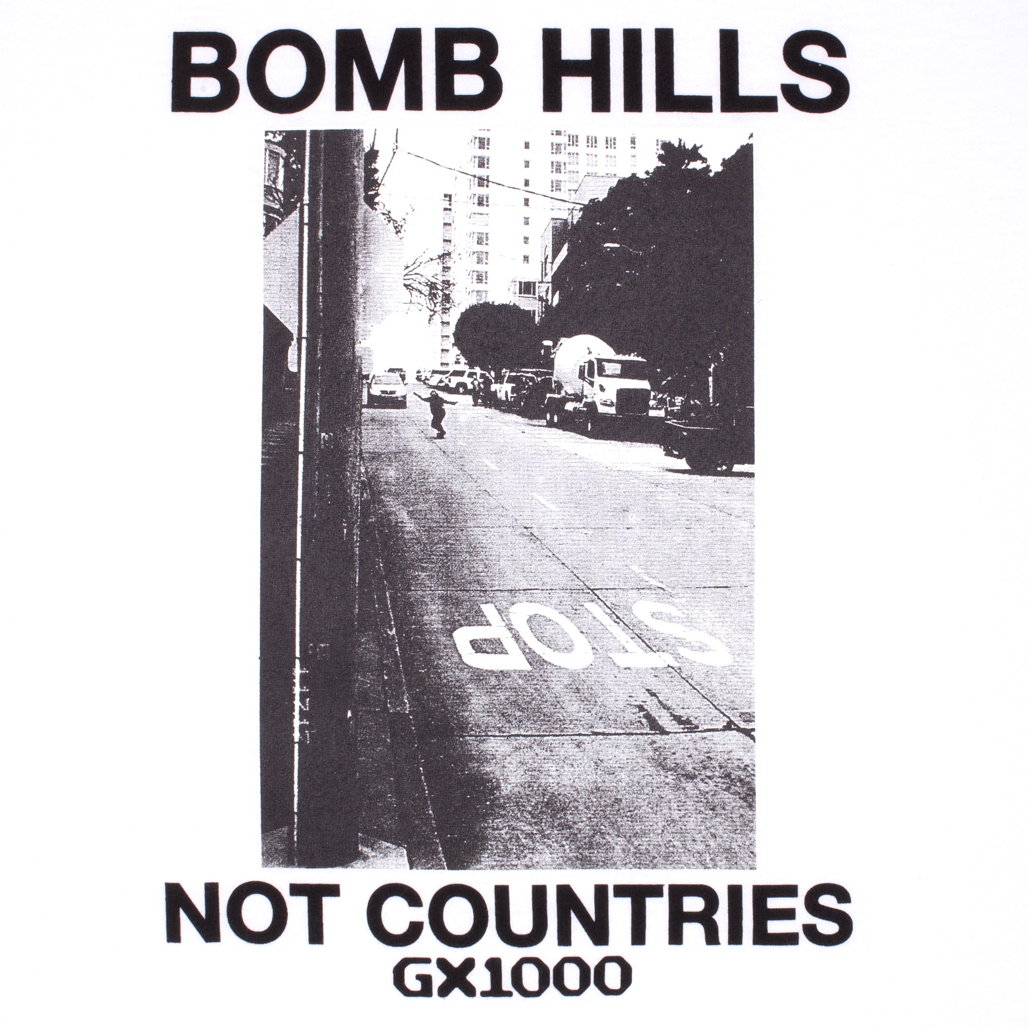 Bomb Hills Not Countries Tee [White w/ Black Font] – GX1000
